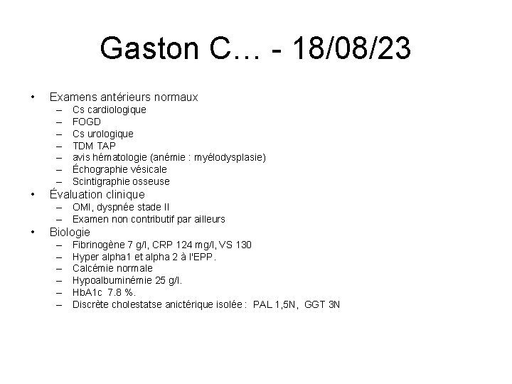 Gaston C… - 18/08/23 • Examens antérieurs normaux – – – – • Cs