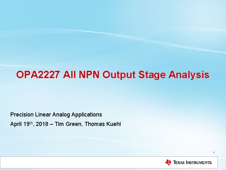 OPA 2227 All NPN Output Stage Analysis Precision Linear Analog Applications April 19 th,