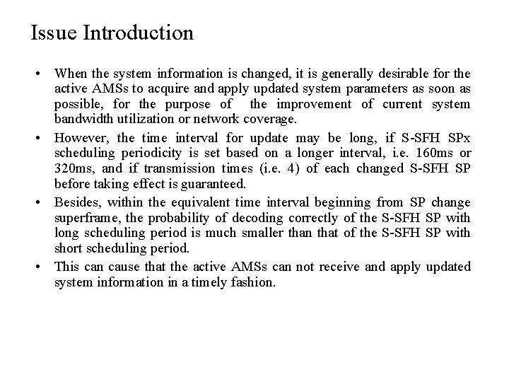 Issue Introduction • When the system information is changed, it is generally desirable for