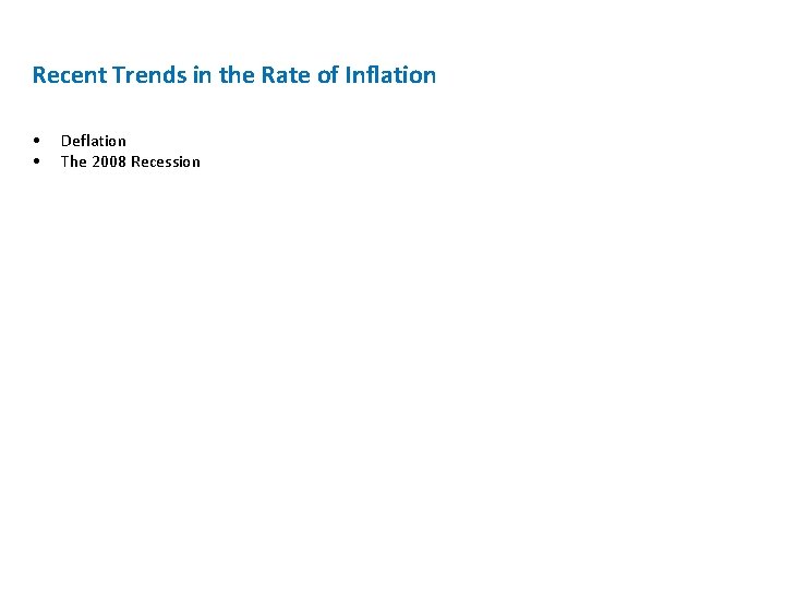 Recent Trends in the Rate of Inflation • • Deflation The 2008 Recession 