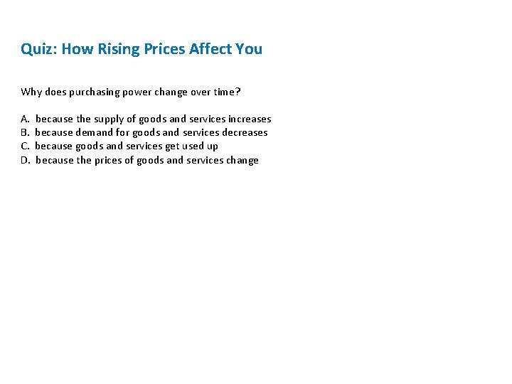 Quiz: How Rising Prices Affect You Why does purchasing power change over time? A.