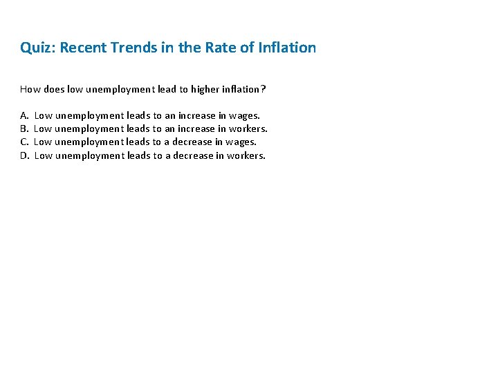 Quiz: Recent Trends in the Rate of Inflation How does low unemployment lead to