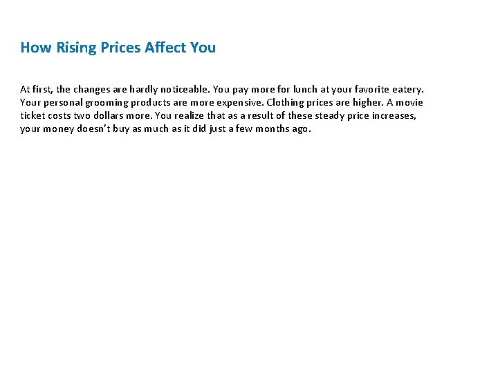 How Rising Prices Affect You At first, the changes are hardly noticeable. You pay