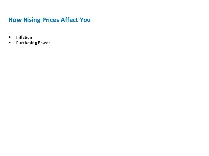 How Rising Prices Affect You • • Inflation Purchasing Power 