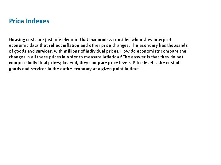 Price Indexes Housing costs are just one element that economists consider when they interpret