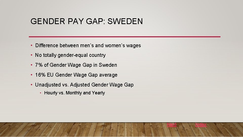 GENDER PAY GAP: SWEDEN • Difference between men’s and women’s wages • No totally