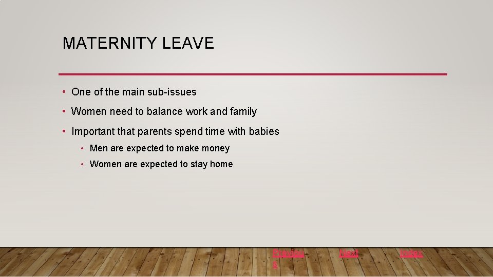 MATERNITY LEAVE • One of the main sub-issues • Women need to balance work