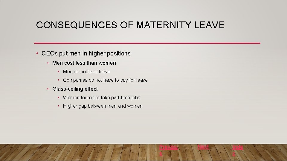 CONSEQUENCES OF MATERNITY LEAVE • CEOs put men in higher positions • Men cost