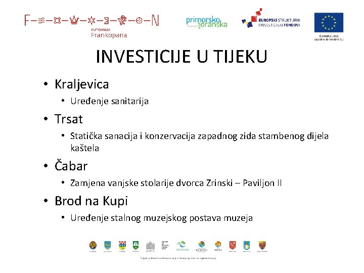 INVESTICIJE U TIJEKU • Kraljevica • Uređenje sanitarija • Trsat • Statička sanacija i