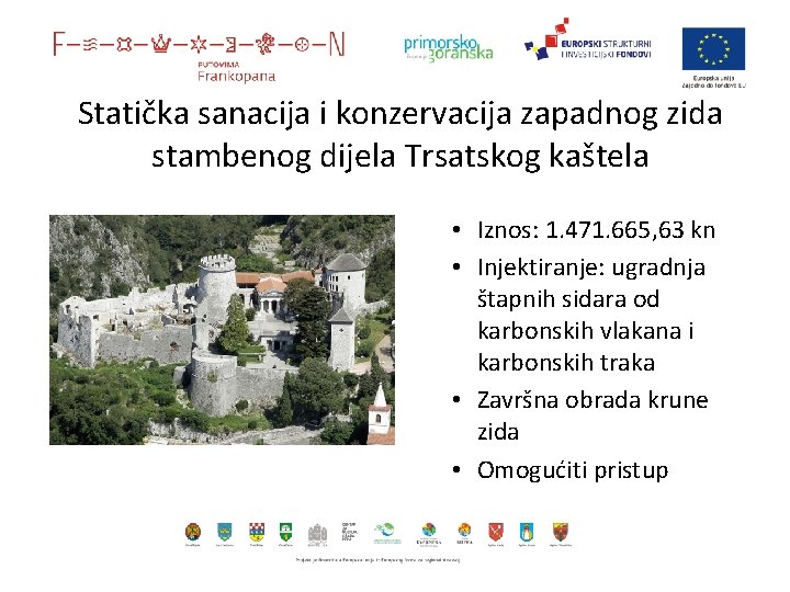 Statička sanacija i konzervacija zapadnog zida stambenog dijela Trsatskog kaštela • Iznos: 1. 471.