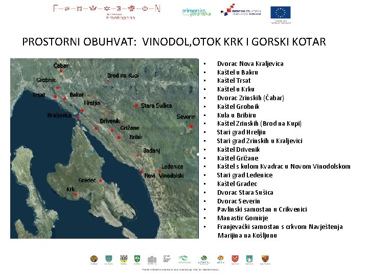 PROSTORNI OBUHVAT: VINODOL, OTOK KRK I GORSKI KOTAR • • • • • Dvorac