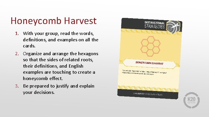 Honeycomb Harvest 1. With your group, read the words, definitions, and examples on all
