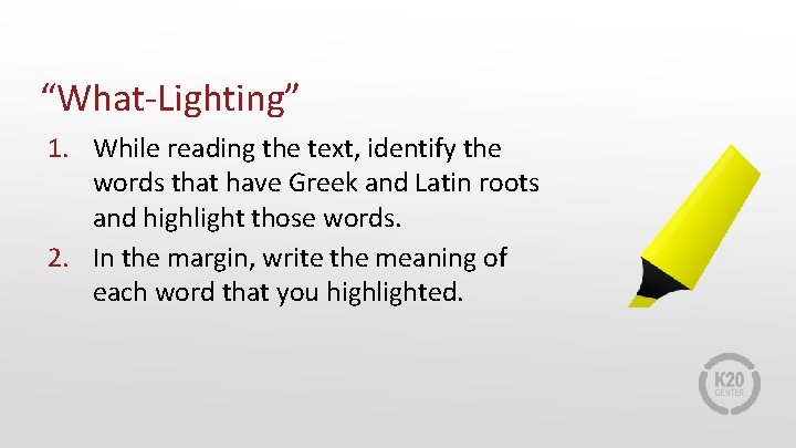 “What-Lighting” 1. While reading the text, identify the words that have Greek and Latin