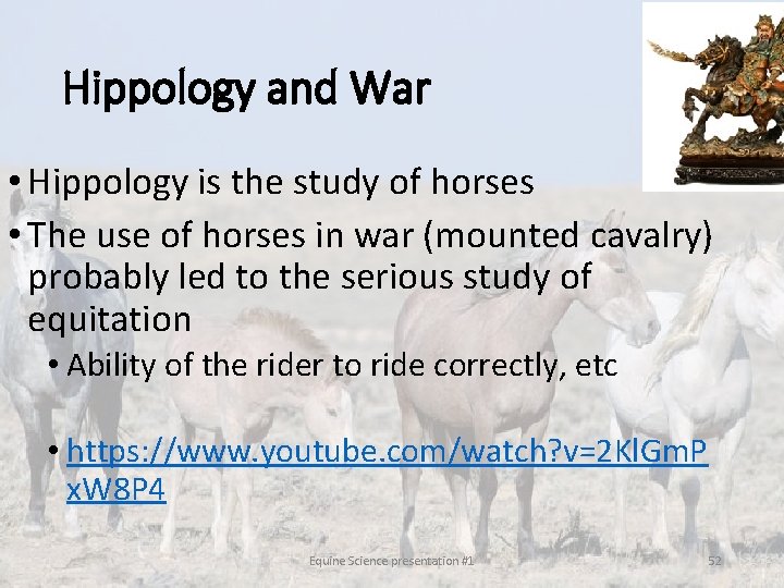 Hippology and War • Hippology is the study of horses • The use of