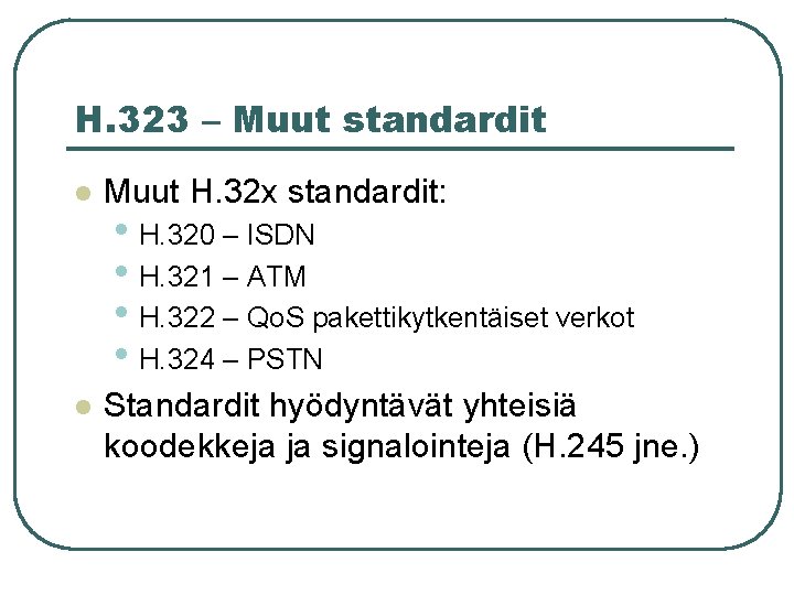 H. 323 – Muut standardit l Muut H. 32 x standardit: l Standardit hyödyntävät