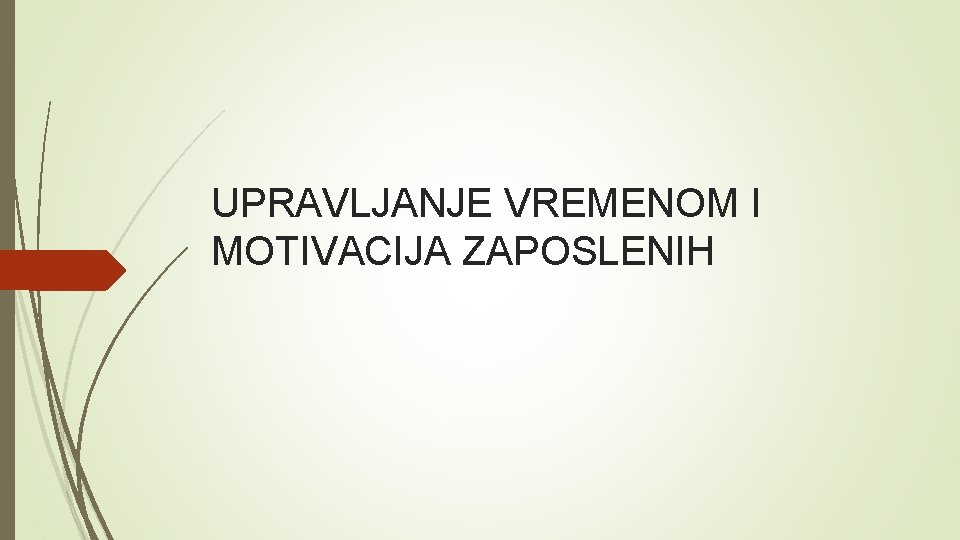 UPRAVLJANJE VREMENOM I MOTIVACIJA ZAPOSLENIH 