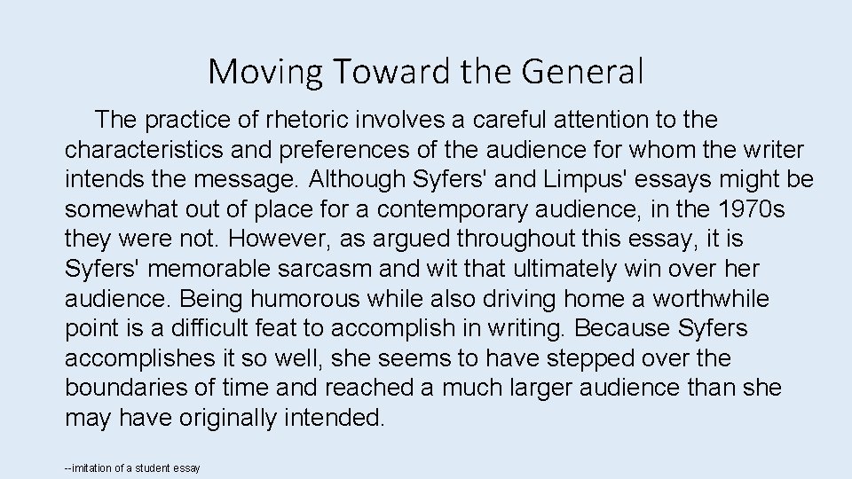 Moving Toward the General The practice of rhetoric involves a careful attention to the