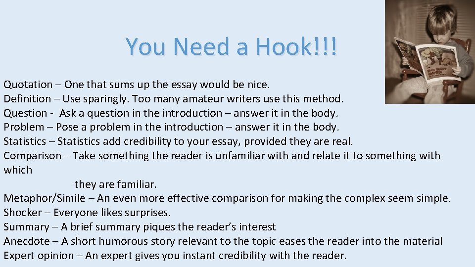 You Need a Hook!!! Quotation – One that sums up the essay would be