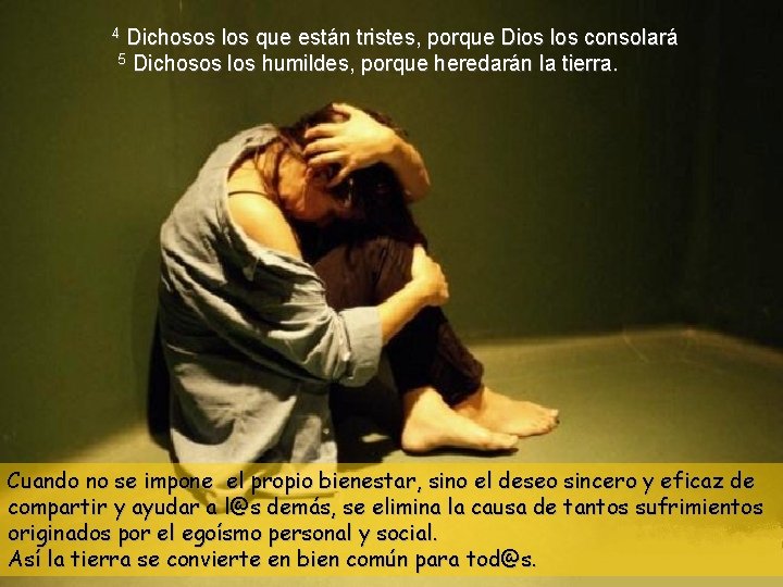 Dichosos los que están tristes, porque Dios los consolará 5 Dichosos los humildes, porque