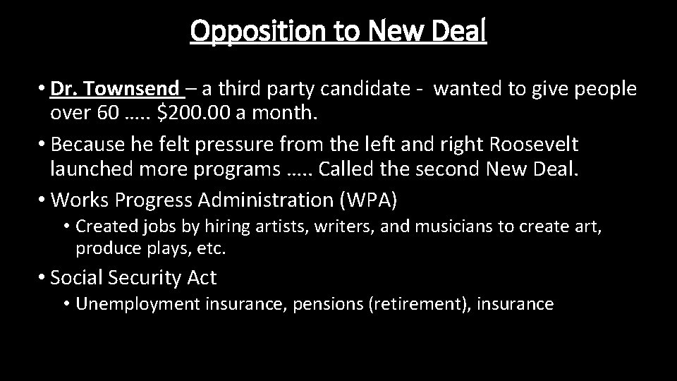 Opposition to New Deal • Dr. Townsend – a third party candidate - wanted