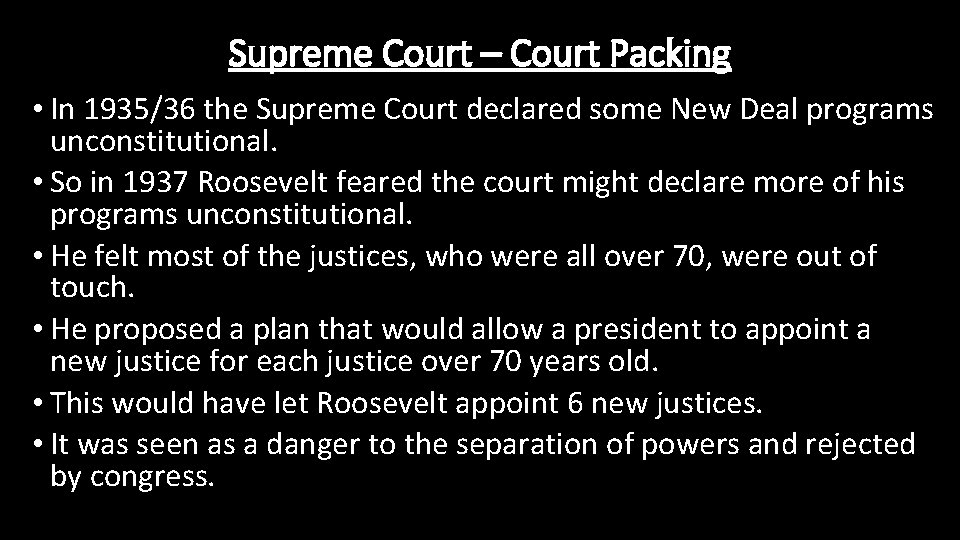 Supreme Court – Court Packing • In 1935/36 the Supreme Court declared some New