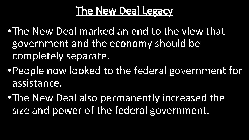 The New Deal Legacy • The New Deal marked an end to the view