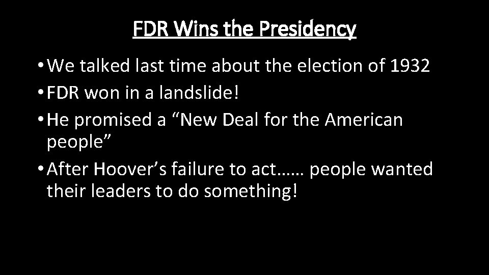 FDR Wins the Presidency • We talked last time about the election of 1932