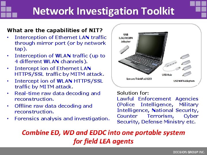 Network Investigation Toolkit What are the capabilities of NIT? • • Interception of Ethernet