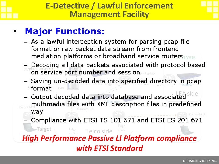 E-Detective / Lawful Enforcement Management Facility • Major Functions: – As a lawful interception