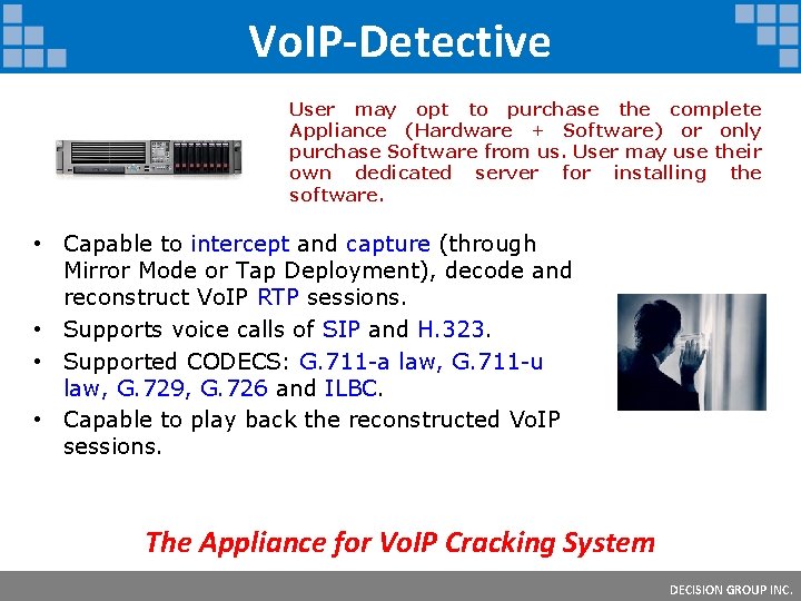 Vo. IP-Detective User may opt to purchase the complete Appliance (Hardware + Software) or