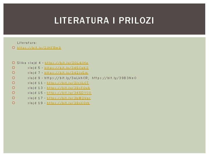 LITERATURA I PRILOZI Literatura: https: //bit. ly/2 JHFRw 9 Slika slajd slajd slajd 4