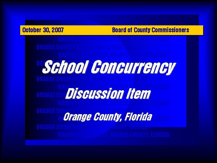 October 30, 2007 Board of County Commissioners ORANGE COUNTY BCC, ORANGE COUNTY, FLORIDA ORANGE