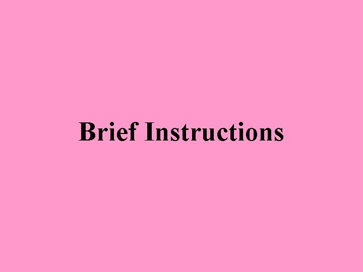 Brief Instructions 