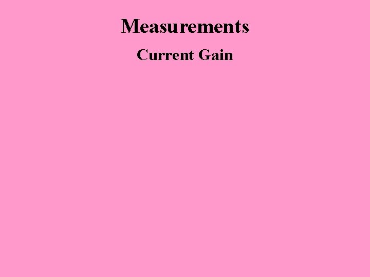 Measurements Current Gain 