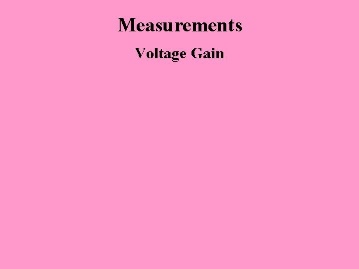 Measurements Voltage Gain 