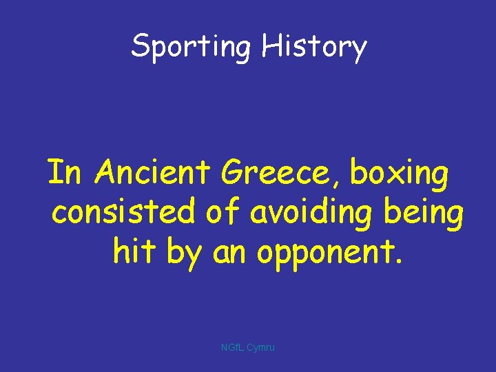 Sporting History In Ancient Greece, boxing consisted of avoiding being hit by an opponent.