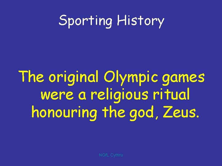 Sporting History The original Olympic games were a religious ritual honouring the god, Zeus.