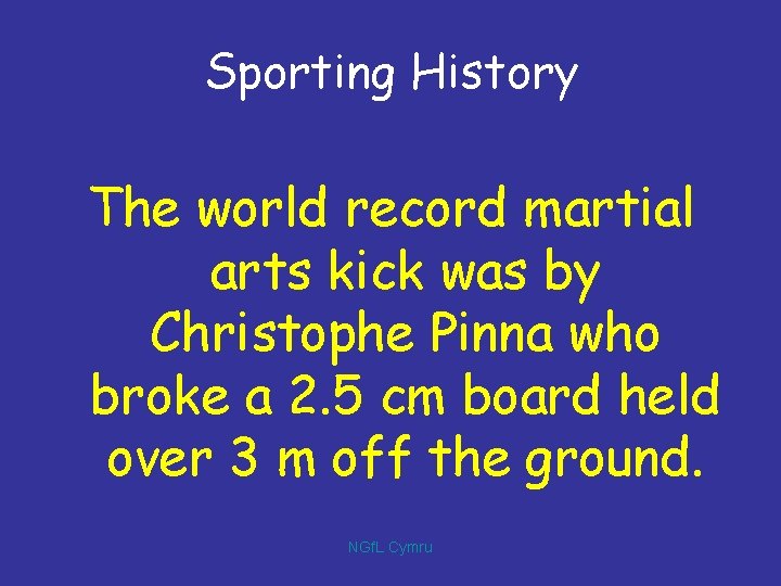 Sporting History The world record martial arts kick was by Christophe Pinna who broke