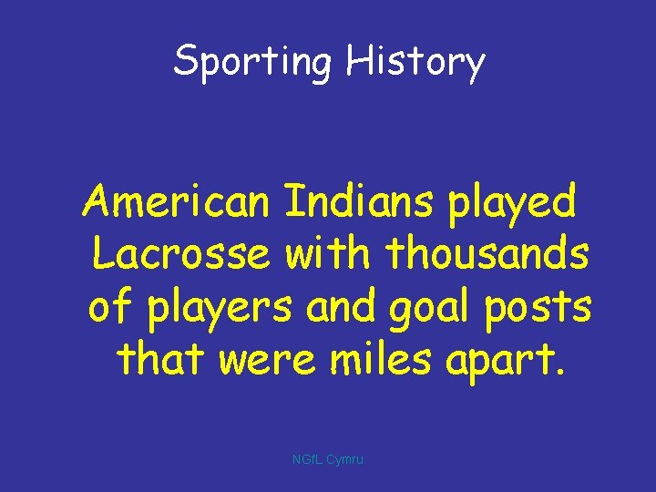 Sporting History American Indians played Lacrosse with thousands of players and goal posts that