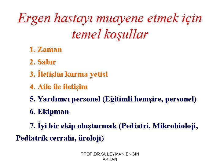 Ergen hastayı muayene etmek için temel koşullar 1. Zaman 2. Sabır 3. İletişim kurma