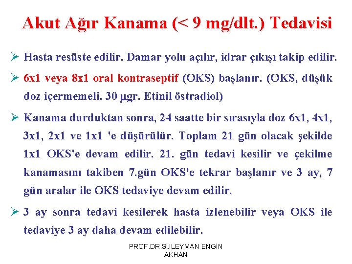 Akut Ağır Kanama (< 9 mg/dlt. ) Tedavisi Ø Hasta resüste edilir. Damar yolu