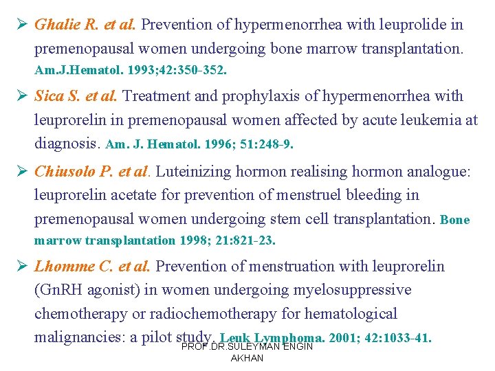 Ø Ghalie R. et al. Prevention of hypermenorrhea with leuprolide in premenopausal women undergoing