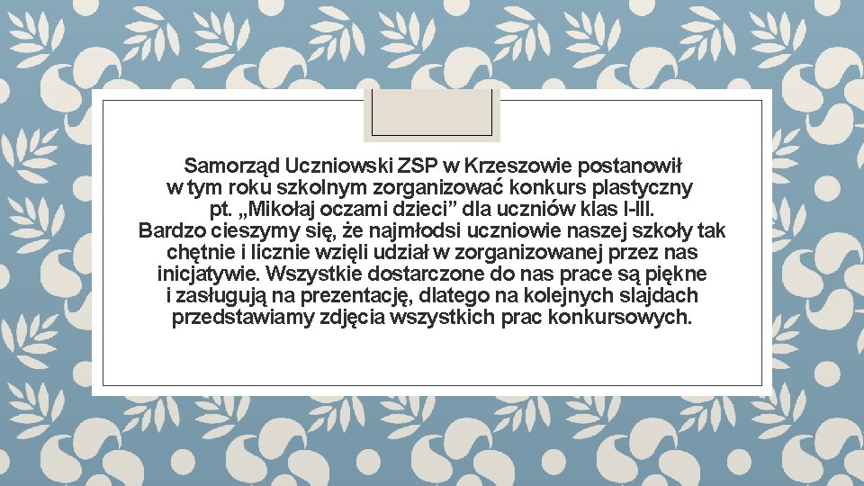Samorząd Uczniowski ZSP w Krzeszowie postanowił w tym roku szkolnym zorganizować konkurs plastyczny pt.