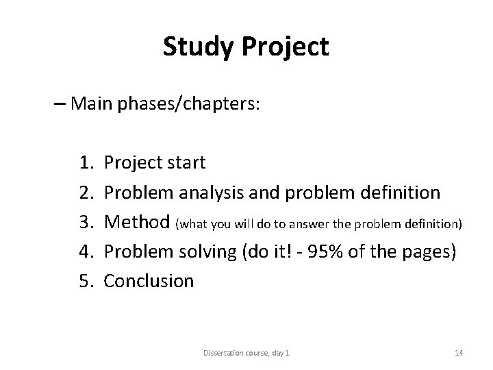 Study Project – Main phases/chapters: 1. 2. 3. 4. 5. Project start Problem analysis