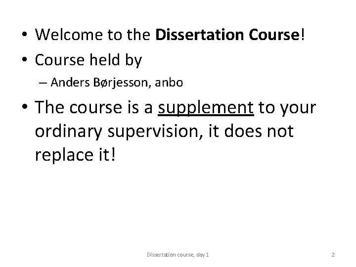  • Welcome to the Dissertation Course! • Course held by – Anders Børjesson,
