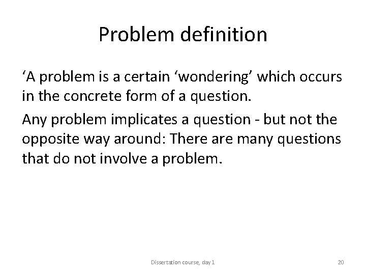 Problem definition ‘A problem is a certain ‘wondering’ which occurs in the concrete form