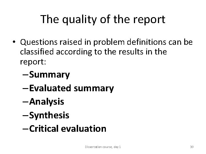 The quality of the report • Questions raised in problem definitions can be classified