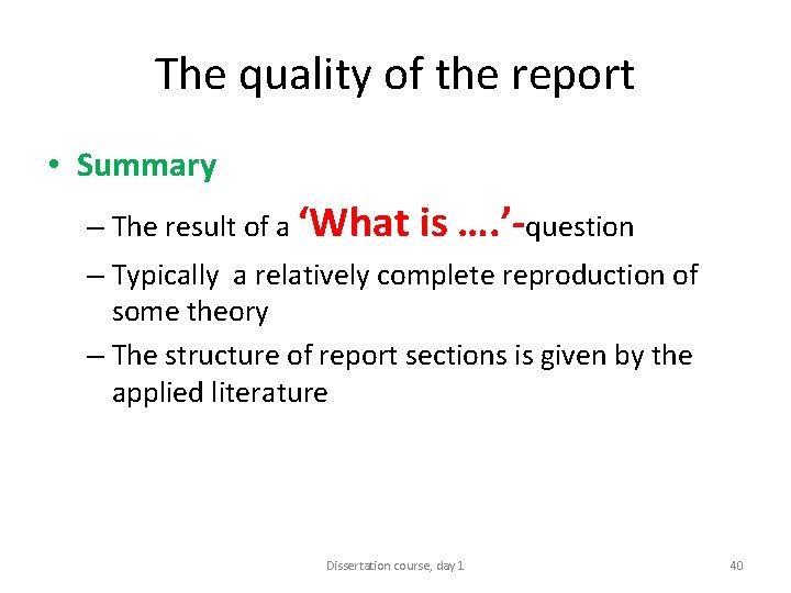 The quality of the report • Summary – The result of a ‘What is
