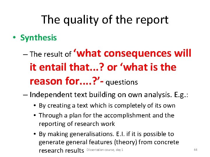The quality of the report • Synthesis – The result of ‘what consequences will