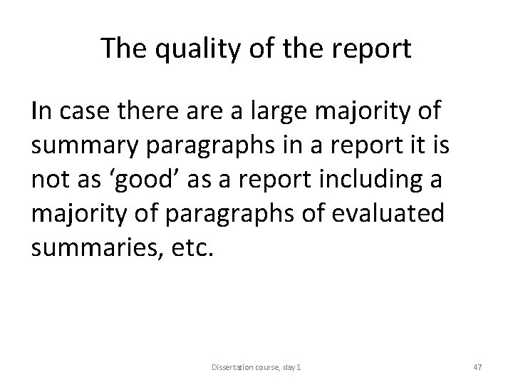The quality of the report In case there a large majority of summary paragraphs